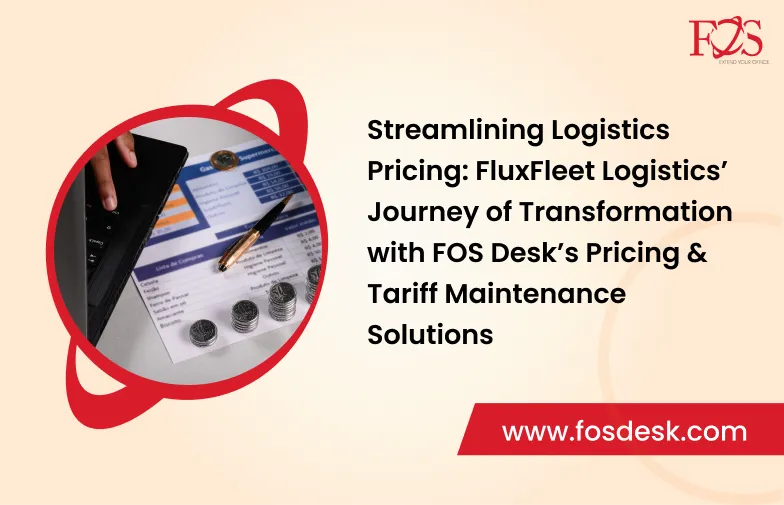 Streamlining Logistics Pricing: FluxFleet Logistics' Journey of Transformation with FOS Desk's Pricing & Tariff Maintenance Solutions